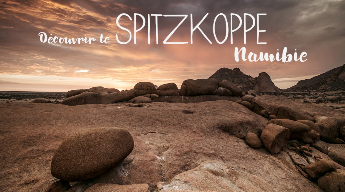 Deux jours au Spitzkoppe en Namibie Deux jours au Spitzkoppe en Namibie